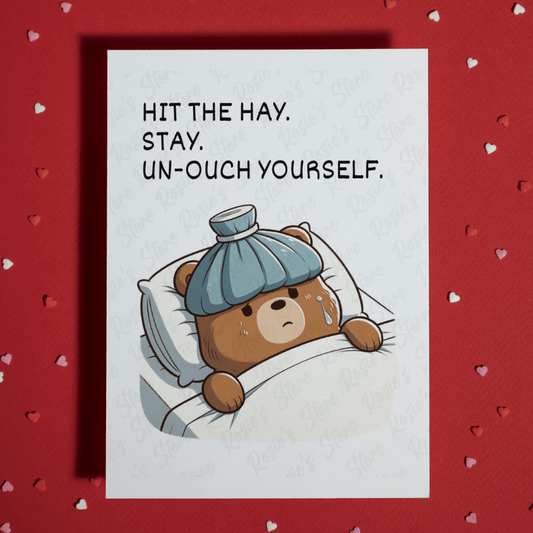 Get Well, Greeting Card: Hit The Hay. Stay. Un-ouch Yourself.