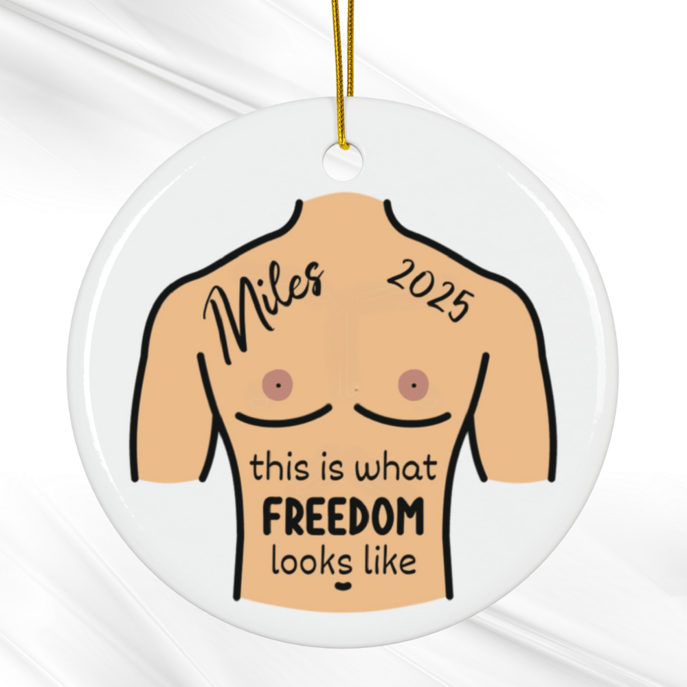 Breasts, Top Surgery For Trans Friend, Ceramic Ornament: This Is What Freedom Looks Like