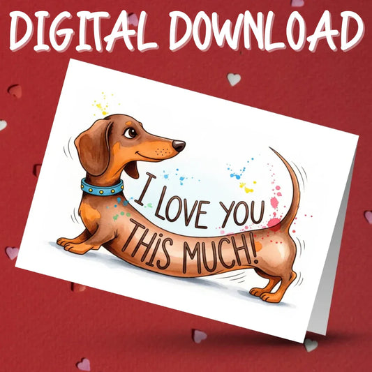 Dachshund Printable Card I Love You This Much Sausage Dog Digital Download
