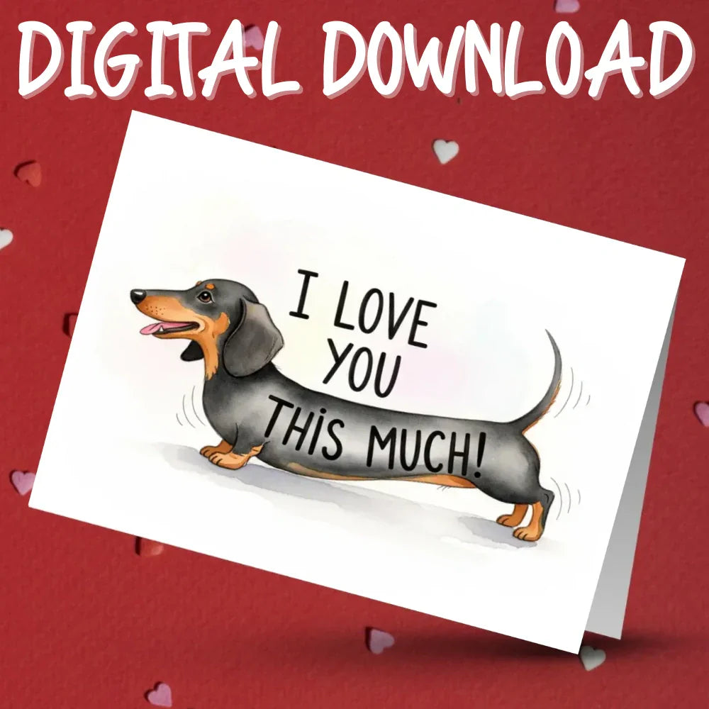 Dachshund Printable Card I Love You This Much Sausage Dog Digital Download