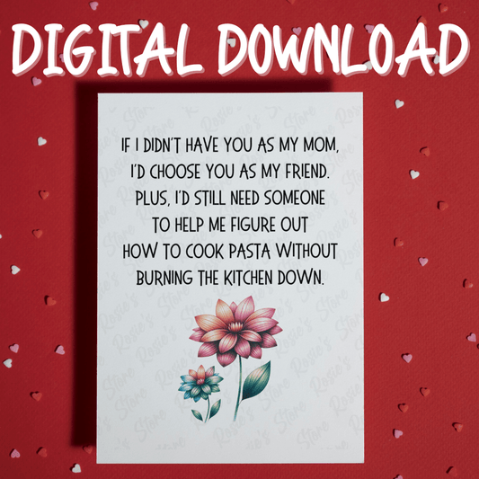 Mom Digital Greeting Card: If I Didn't Have You As My Mom...