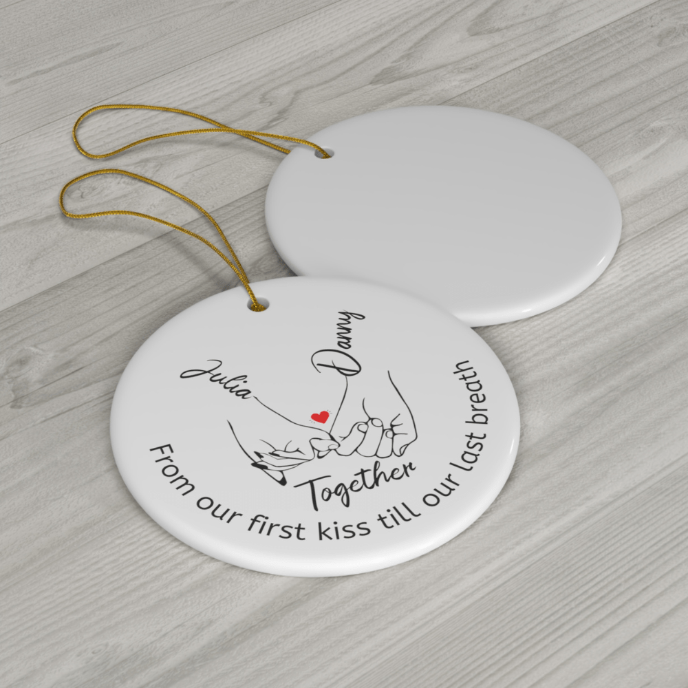 Couples Gift, Holding Hands Custom Ceramic Ornament: Together From Our First Kiss...