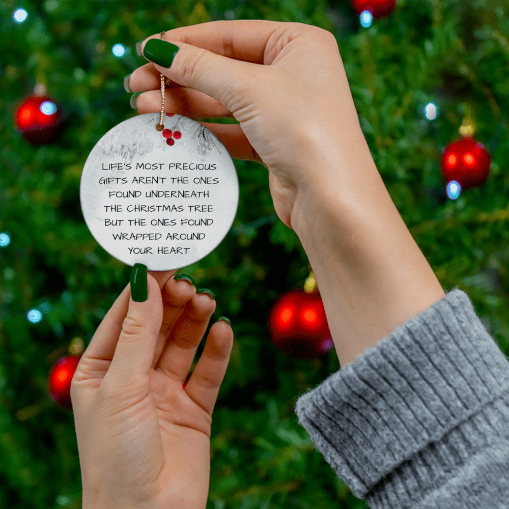 Christmas Gift, Ceramic Ornament: Life's Most Precious Gifts