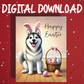 Easter Digital Greeting Card, Husky Dog: Happy Easter