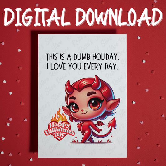 Couple Digital Valentine's Day Greeting Card for Him: This Is A Dumb Holiday. I Love You Every Day.