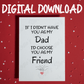 Dad Digital Greeting Card: If I Didn't Have You As My Dad...