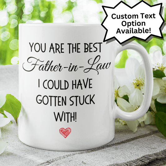 Father-in-Law Gift, Coffee Mug: You Are The Best Father-in-Law...