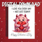 Valentine's Day Printable Card: I Love You Every Day (Digital Download)