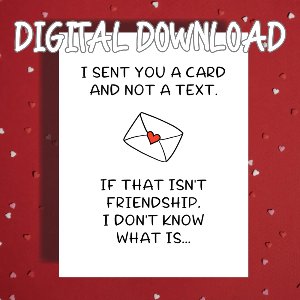 Best Friend Printable Card I Sent You a Card Not a Text (Digital Download)
