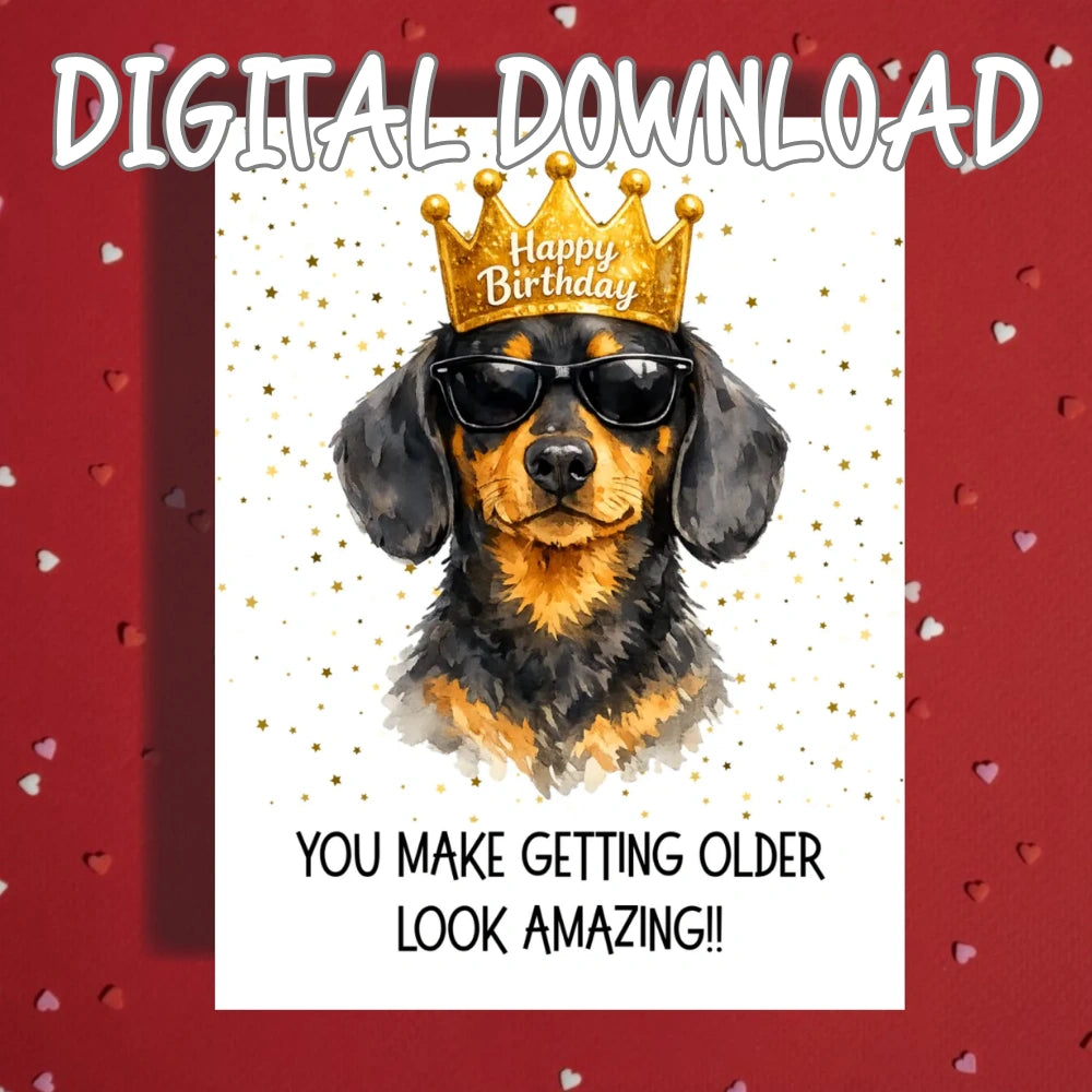 Birthday Printable Card: You make getting older look amazing!! - Dog (Digital Download)