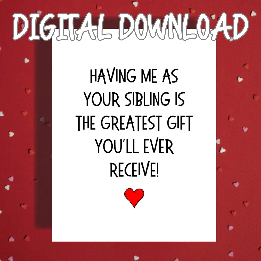 Sibling Printable Card: Having Me As Your Sibling (Digital Download)