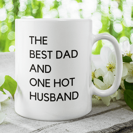 Dad/Husband Gift, Coffee Mug: The Best Dad And One Hot Husband