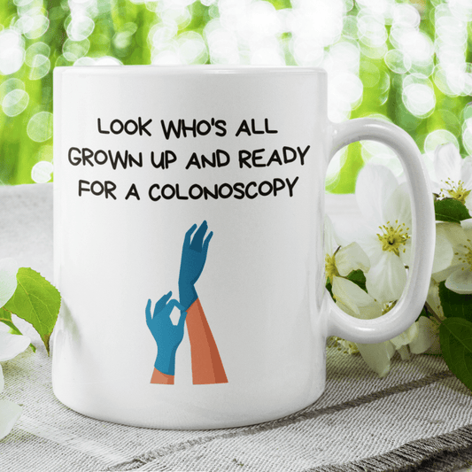 Colonoscopy Gift, Coffee Mug: Look Who's All Grown Up And Ready For A Colonoscopy