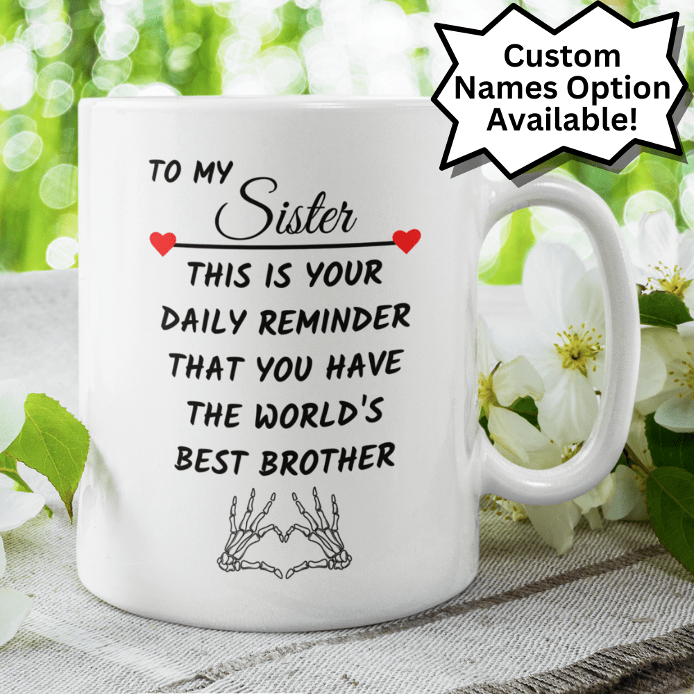 Sister Gift from Brother, Custom Names Coffee Mug: This Is Your Daily Reminder...