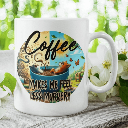 Coffee Lover Mug: Coffee Makes Me Feel Less Murdery