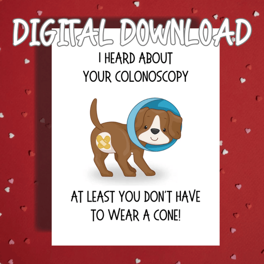 Colonoscopy Digital Greeting Card: I Heard About Your Colonoscopy...