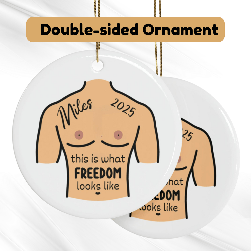 Breasts, Top Surgery For Trans Friend, Ceramic Ornament: This Is What Freedom Looks Like