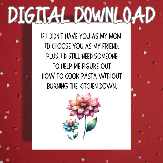 Mom Printable Card: If I Didn't Have You As My Mom (Digital Download)