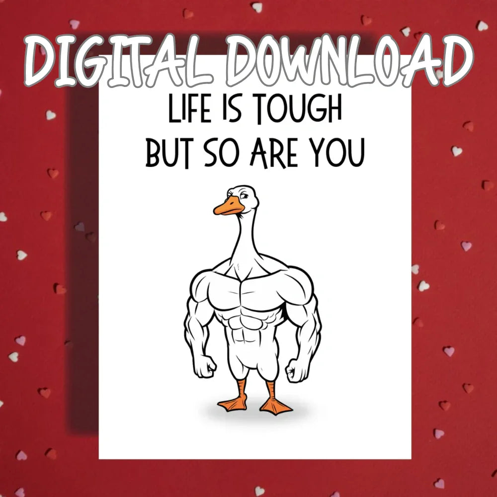 Encouragement Printable Card, Life Is Tough But So Are You Goose Card, Motivational Digital Download