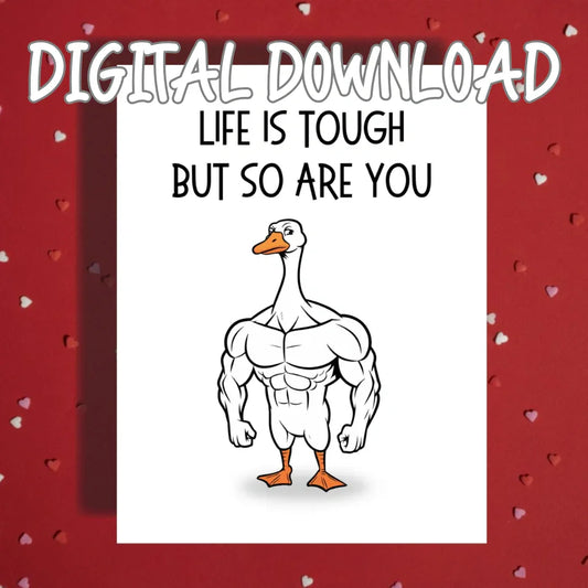 Encouragement Printable Card, Life Is Tough But So Are You Goose Card, Motivational Digital Download