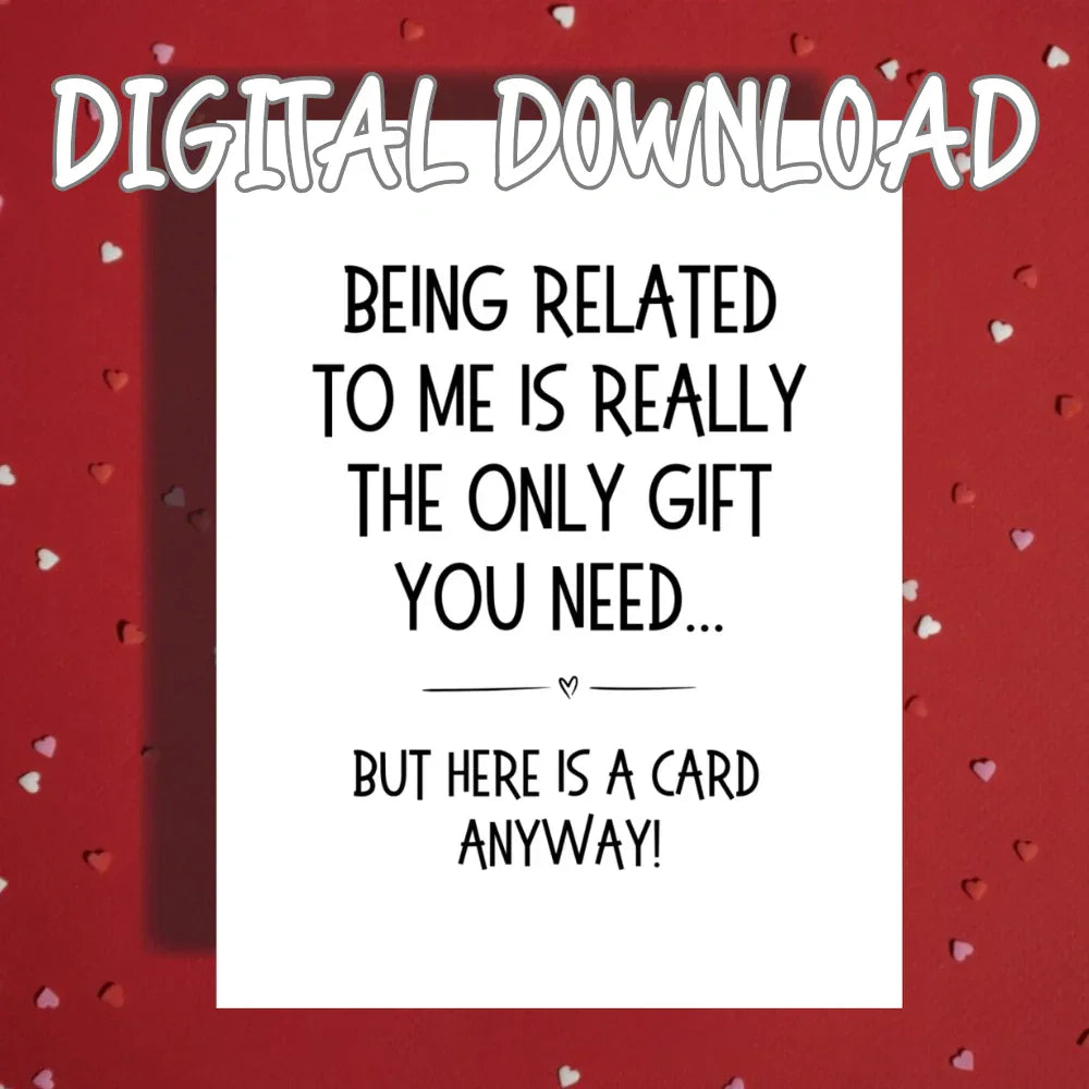 Funny Digital Greeting Card: The Only Gift You Need...