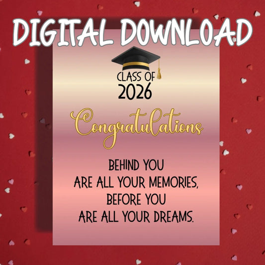 Graduation Printable Card Class of 2026: Behind You Are All Your Memories