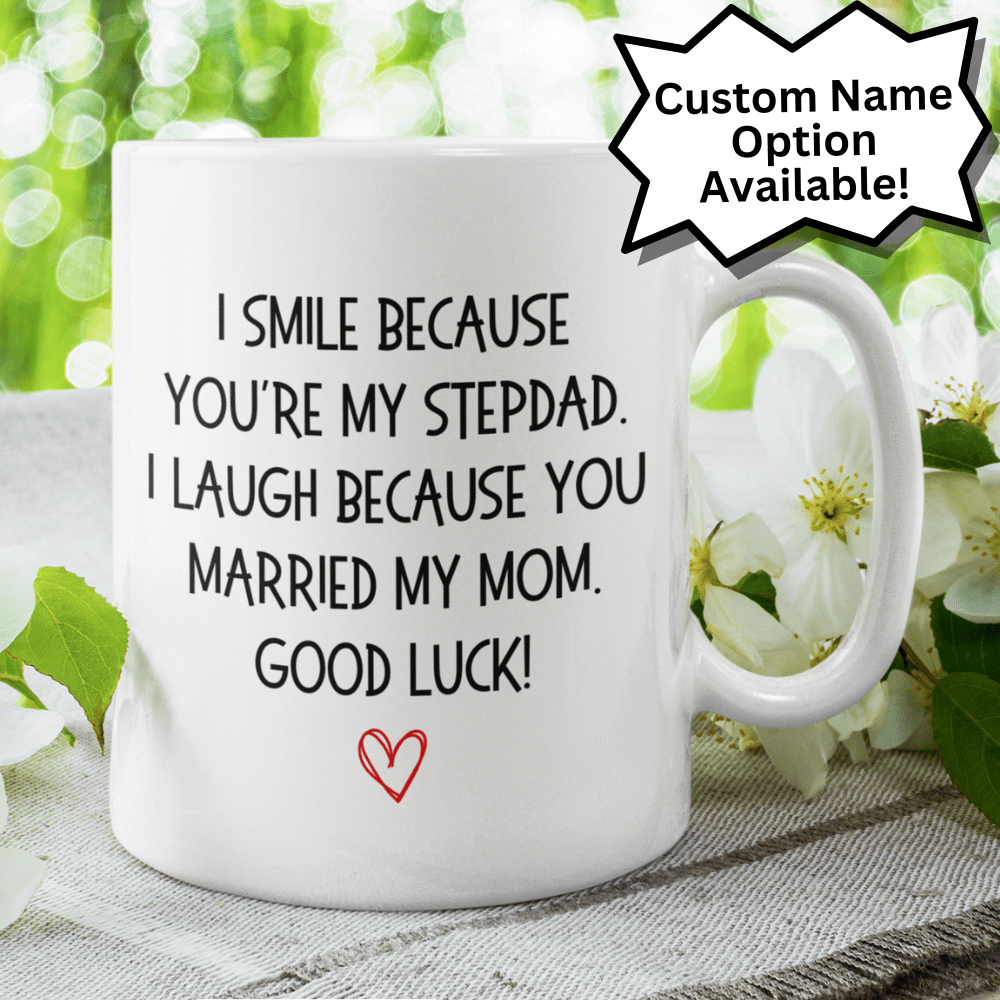 Bonus dad Stepdad Gift, Personalized Coffee Mug: I Smile Because...