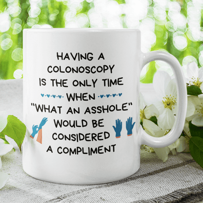 Colonoscopy Gift, Coffee Mug: Having A Colonoscopy...