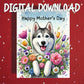 Mother's Day Printable Card: Husky Dog (Digital Download)