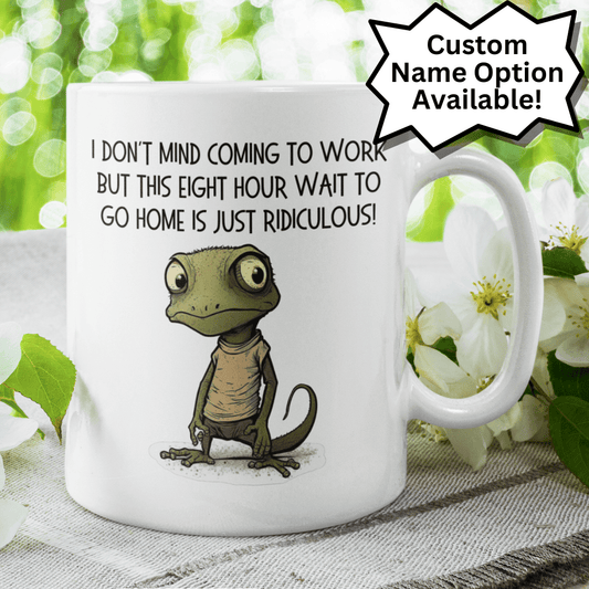 Funny Gift, Personalized Coffee Mug: I Don't Mind Coming To Work...