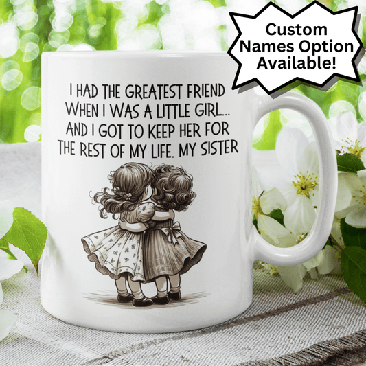 Sister Gift from Sister, Personalized Coffee Mug: I Had The Greatest Friend...