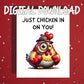 Get Well Funny Chicken Printable Card, Just Chicken In On You Digital Download, Cheer Up Encouragement Card