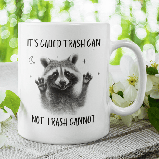 Raccoon Lovers Gift, Coffee Mug: It's Called Trash Can Not Trash Cannot