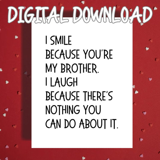 Brother Printable Card: I Smile Because You're My Brother (Digital Download)