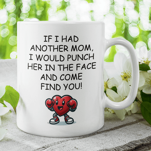 Mom Gift, Coffee Mug: If I Had Another Mom...