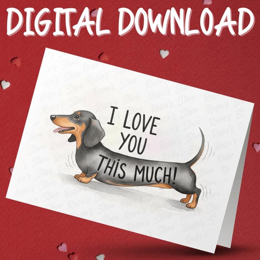 I Love You This Much! Digital Greeting Card - Dachshund Dog (black & brown)