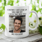 Remembrance Gift, Personalized Memorial Mug:  Sometimes I Just Look Up....