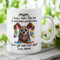Mom Gift, Coffee Mug: Mom, I Know That I Can Be...