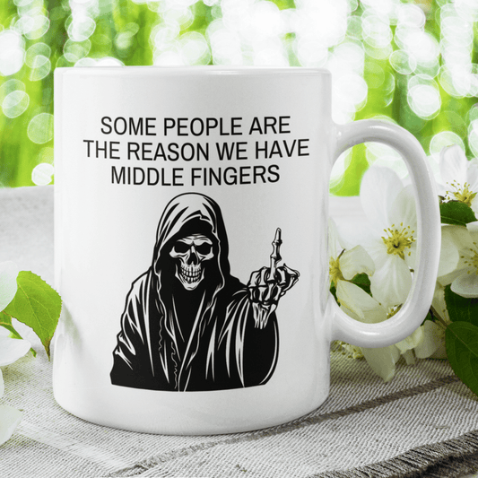 Funny Gift, Coffee Mug: Some People Are The Reason We Have Middle Fingers