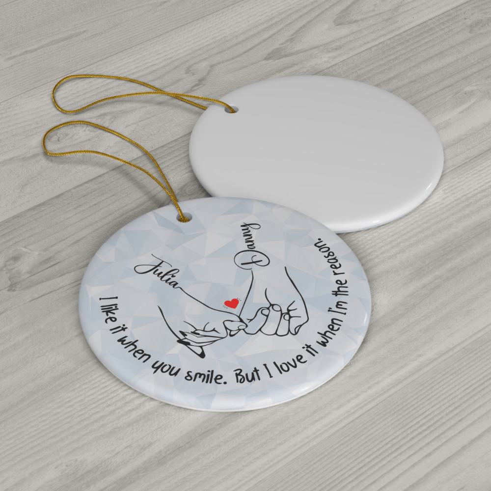 Couples Gift, Holding Hands Custom Ceramic Ornament: I Like It When You Smile...