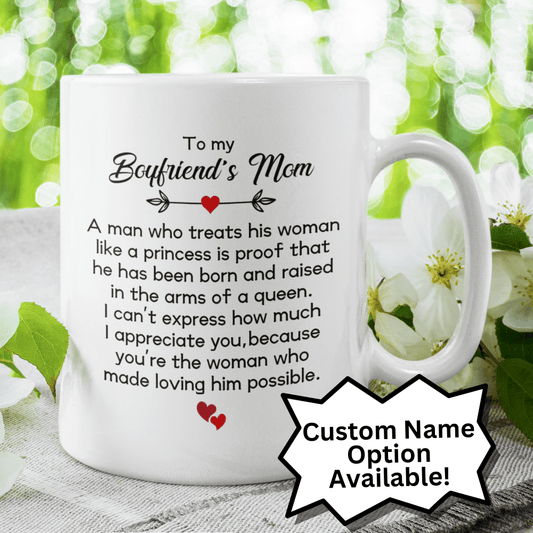 Boyfriend's Mom Gift, Coffee Mug: A Man Who Treats His Woman Like A Princess...