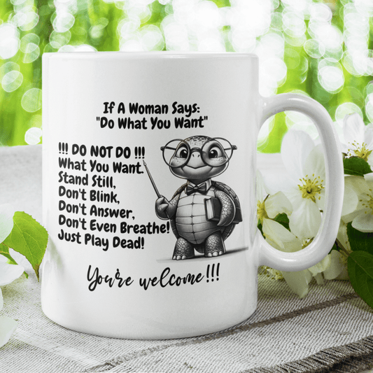 Funny Gift for Him, Coffee Mug: If A Woman Says...
