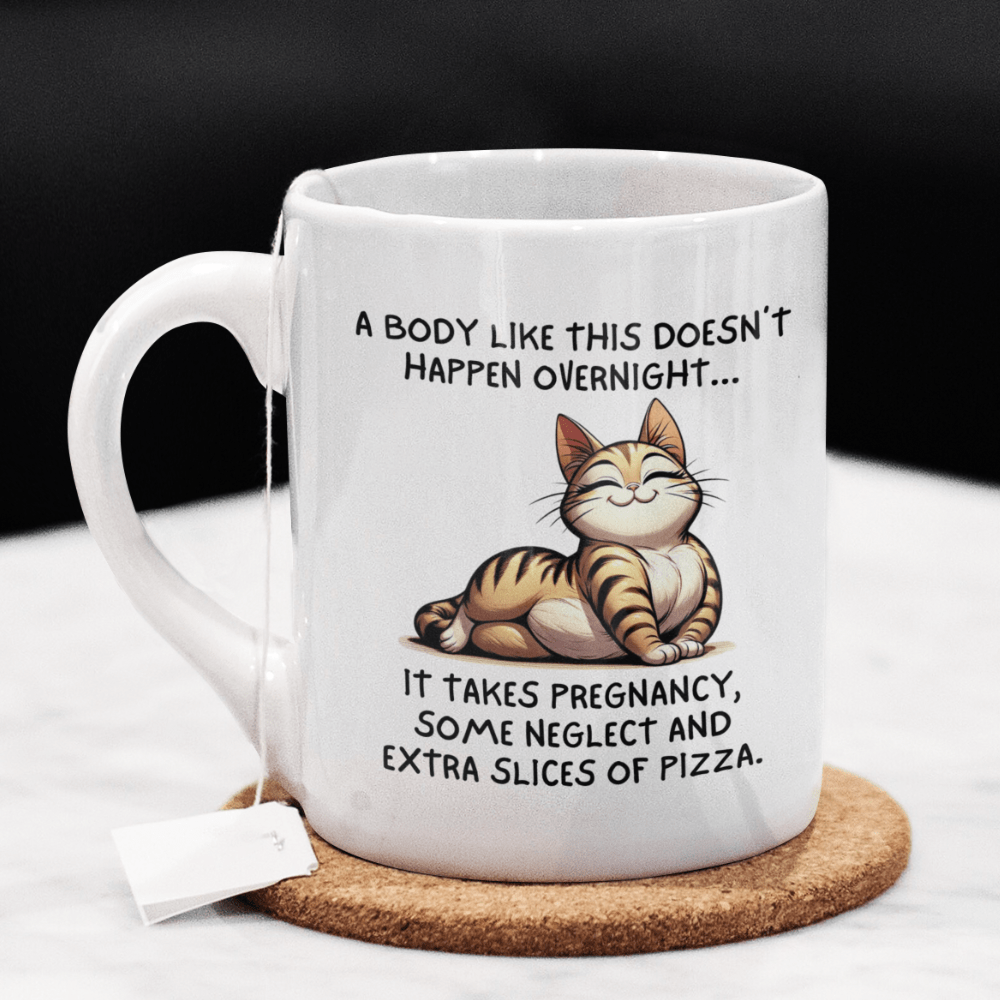 Gift For Her, Coffee Mug: A Body Like This Doesn't Happen Overnight...