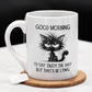 Good Morning Coffee Mug: I'd Say 'Enjoy The Day' But That'd Be Lying