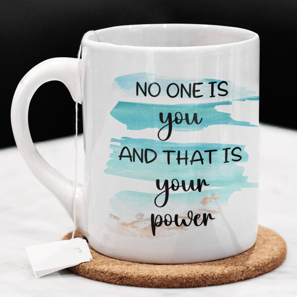 Motivational Coffee Mug: No One Is You...