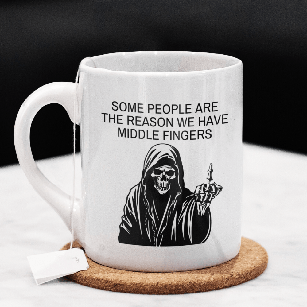 Funny Gift, Coffee Mug: Some People Are The Reason We Have Middle Fingers