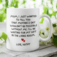 Mother's Day Gift For Mom, Coffee Mug: Mom, I Just Wanted To Tell You...