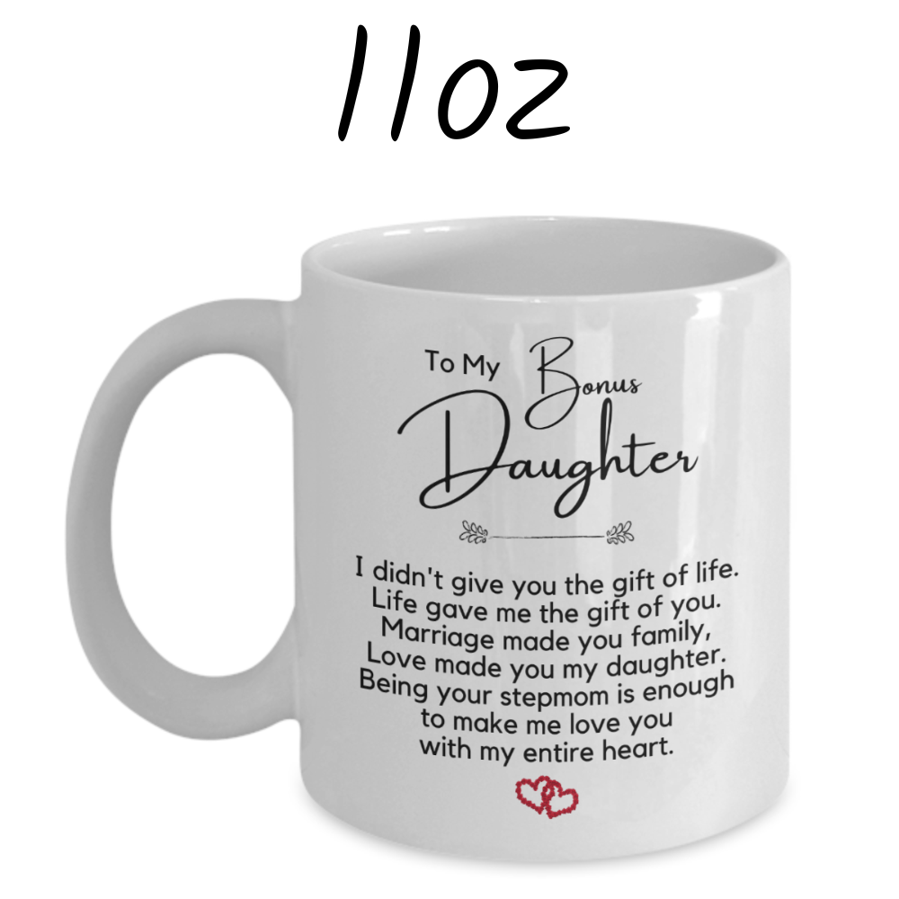 Bonus Daughter Gift From Bonus Mom, Coffee Mug: Love Made You My Daughter...