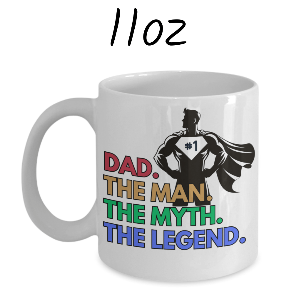 Dad Gift, Coffee Mug: DAD. THE MAN. THE MYTH. THE LEGEND