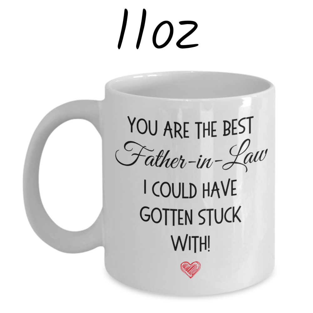 Father-in-Law Gift, Coffee Mug: You Are The Best Father-in-Law...